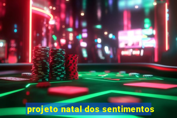 projeto natal dos sentimentos
